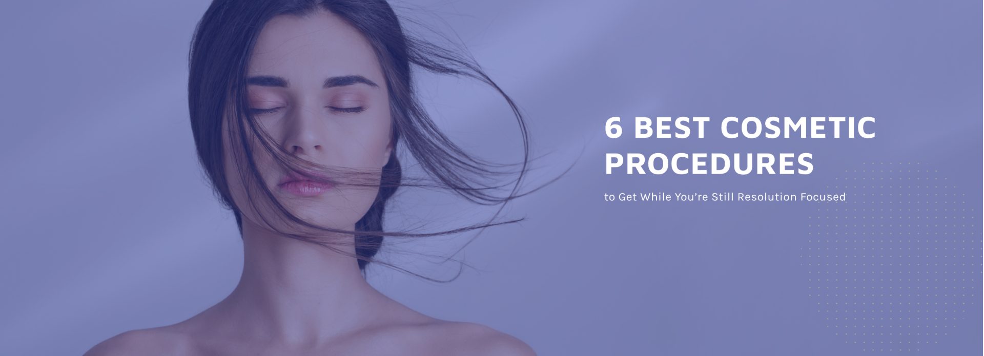 6-Best-Cosmetic-Procedures-to-Get-While-You---re-Still-Resolution-Focused