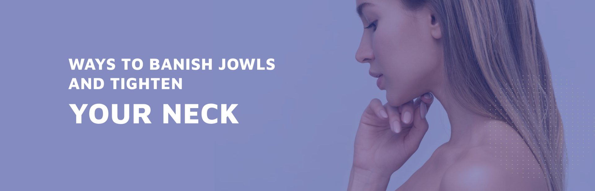 Ways-To-Banish-Jowls-and-Tighten-Your-Neck
