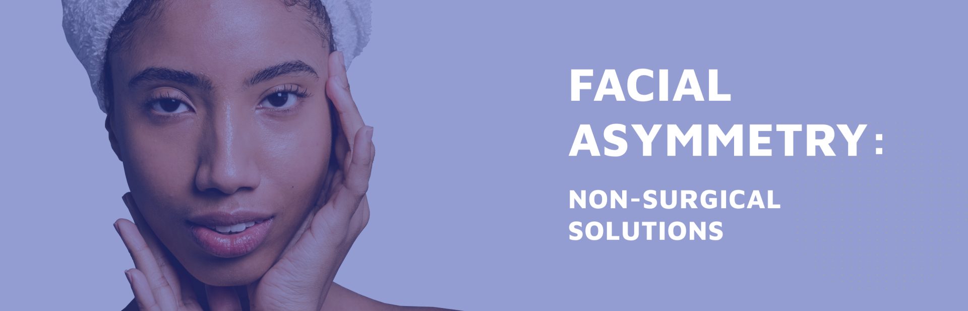 Facial-Asymmetry--Non-Surgical-Solutions-By-Z-Cosmetic-Health