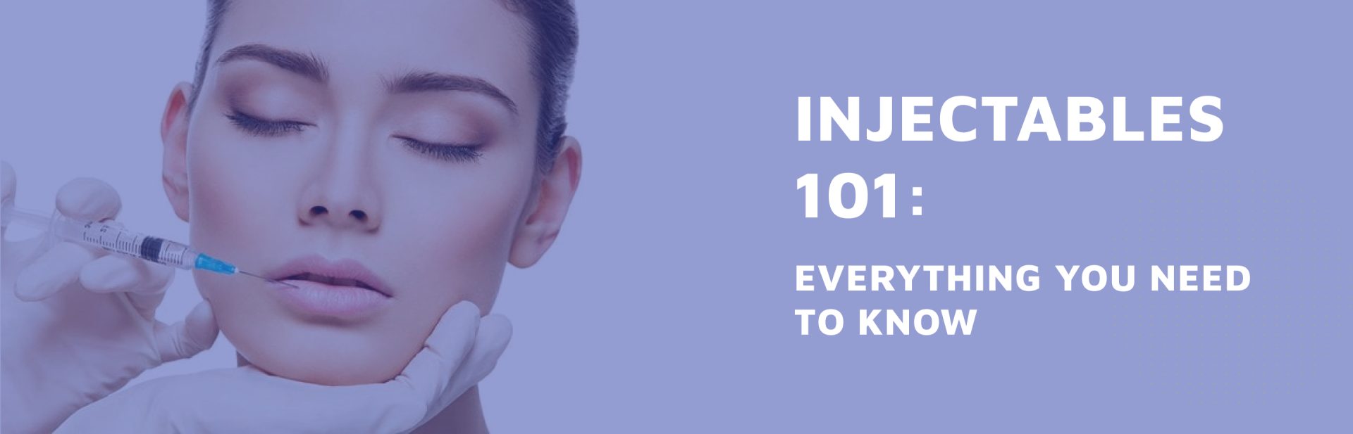 Injectables-101--Everything-You-Need-to-Know