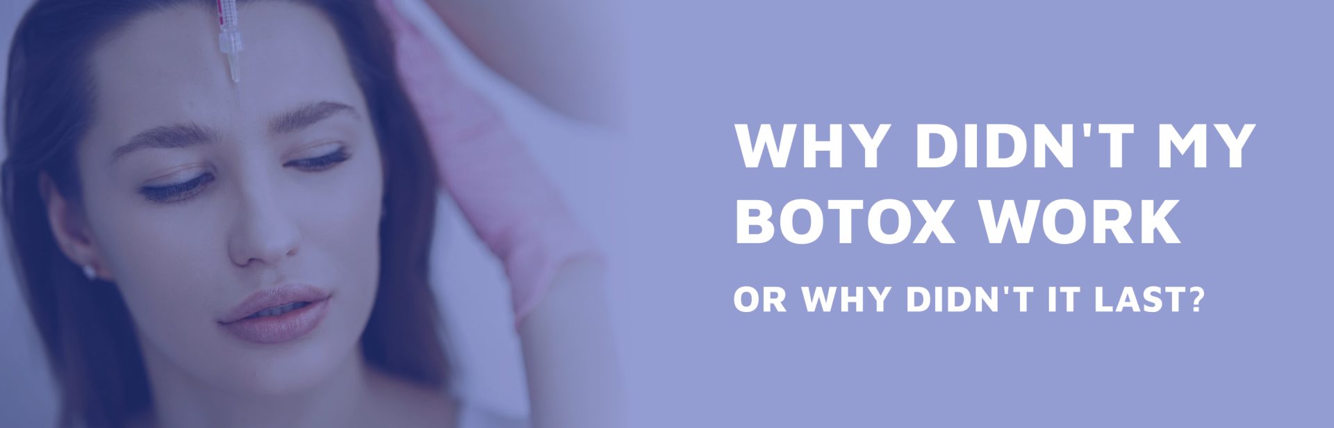 Why-Didn--8217-t-My-Botox-Work-or-Why-Didn--8217-t-it-Last-