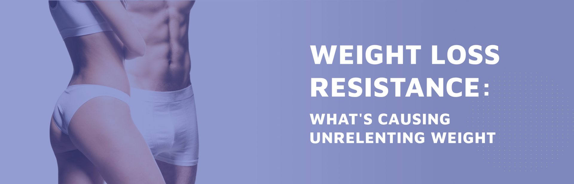 Weight-Loss-Resistance--What---s-Causing-Unrelenting-Weight--