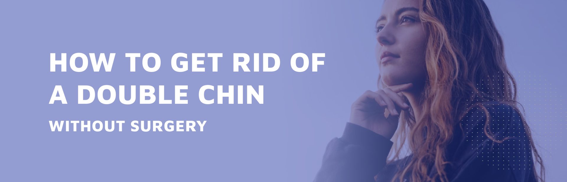 How-To-Get-Rid-Of-A-Double-Chin-Without-Surgery