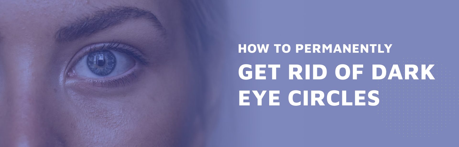 How-To-Permanently-Get-Rid-Of-Dark-Eye-Circles