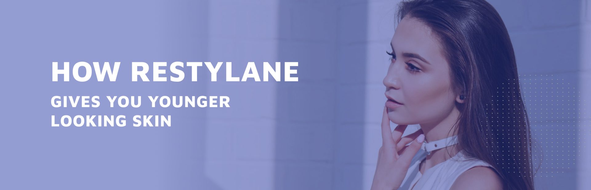 How-Restylane-Gives-You-Younger-Looking-Skin