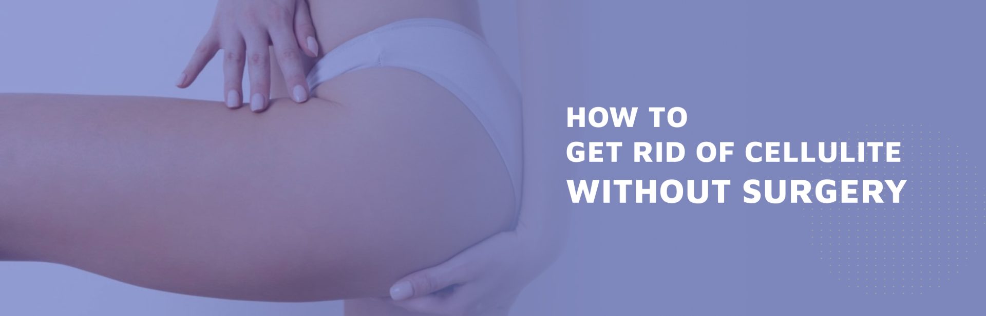 How-To-Get-Rid-Of-Cellulite-Without-Surgery