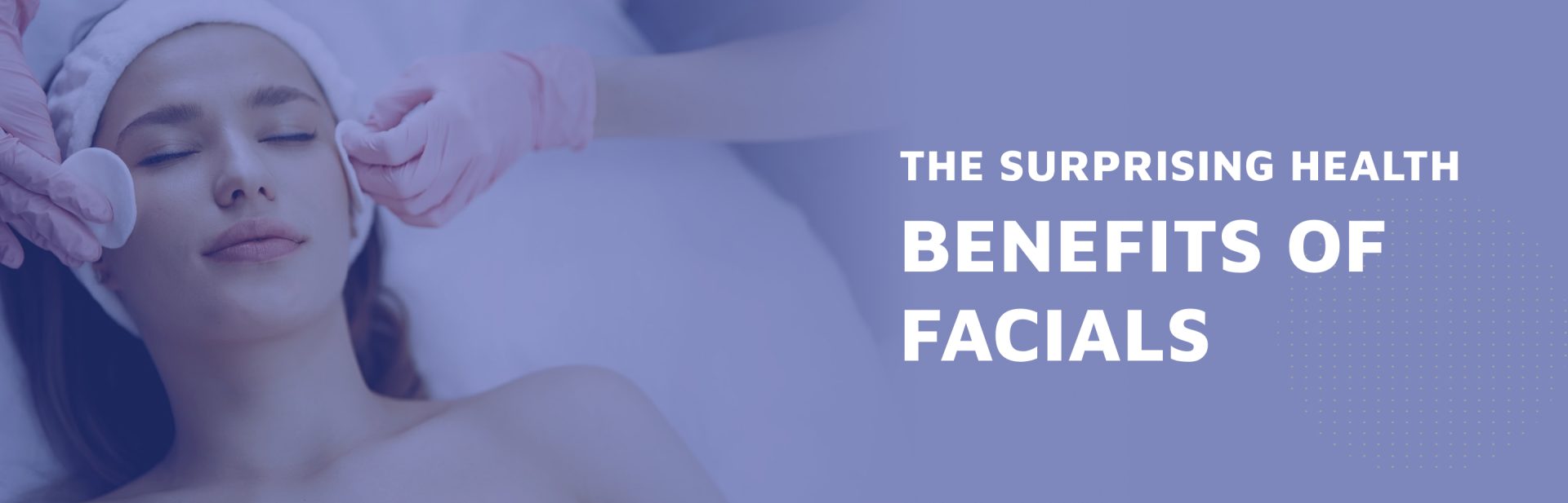 The-Surprising-Health-Benefits-Of-Facials