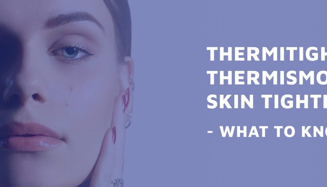 ThermiTight vs. ThermiSmooth For Skin Tightening – What To Know