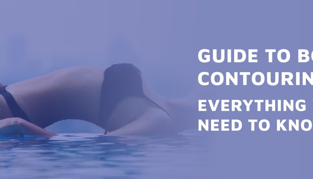 Guide To Body Contouring: Everything You Need To Know