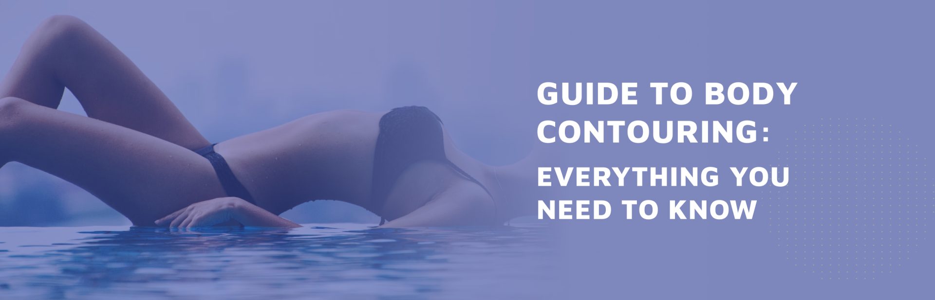 Guide-To-Body-Contouring--Everything-You-Need-To-Know