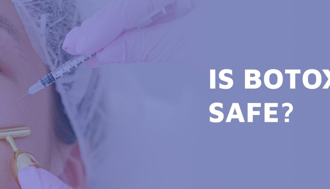 Is Botox Safe?