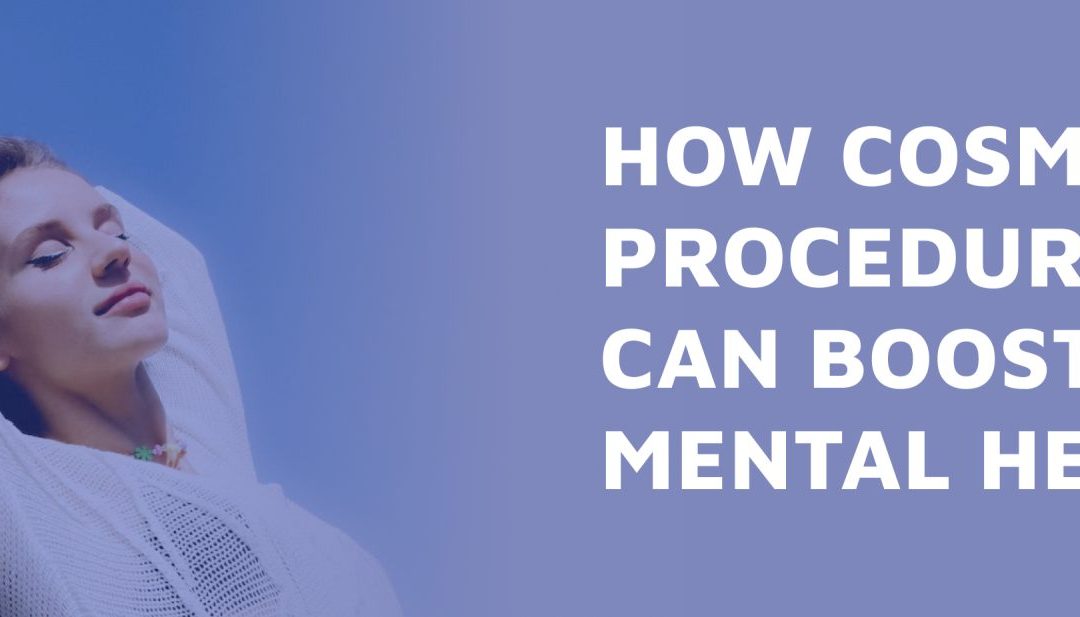 How Cosmetic Procedures Can Boost Mental Health