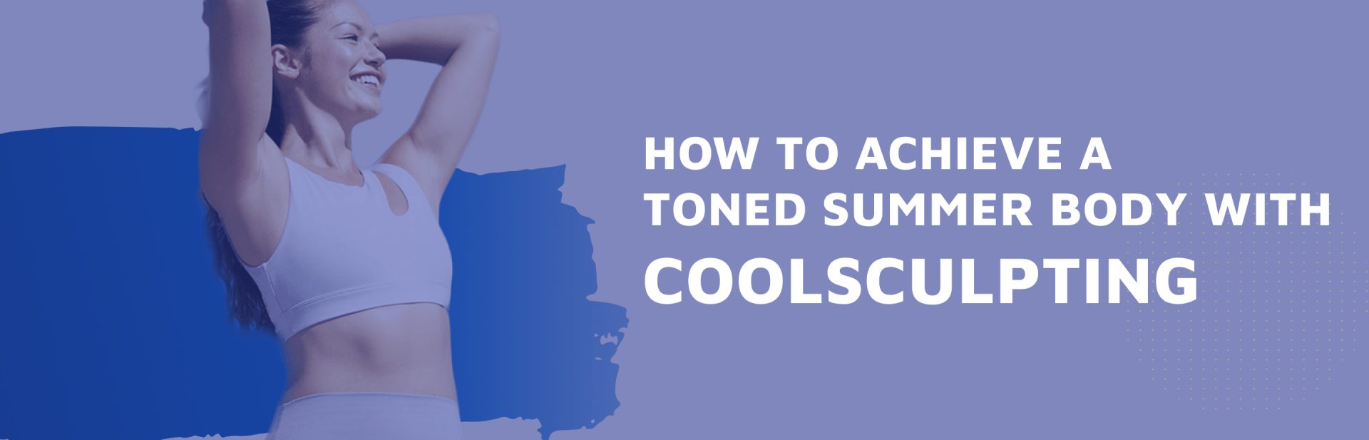 How-To-Achieve-A-Toned-Summer-Body-With-CoolSculpting