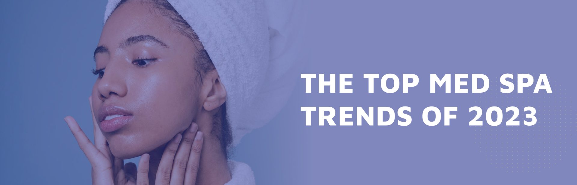 The-Top-Med-Spa-Trends-of-2023
