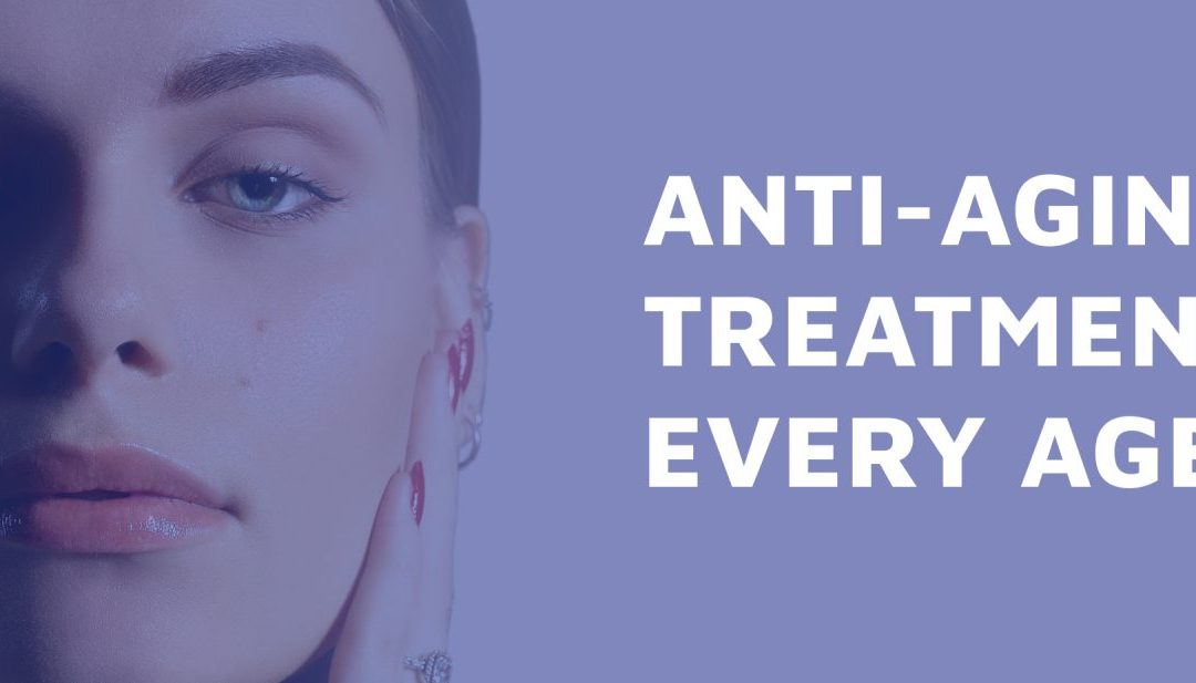 Anti-Aging Treatments for Every Age