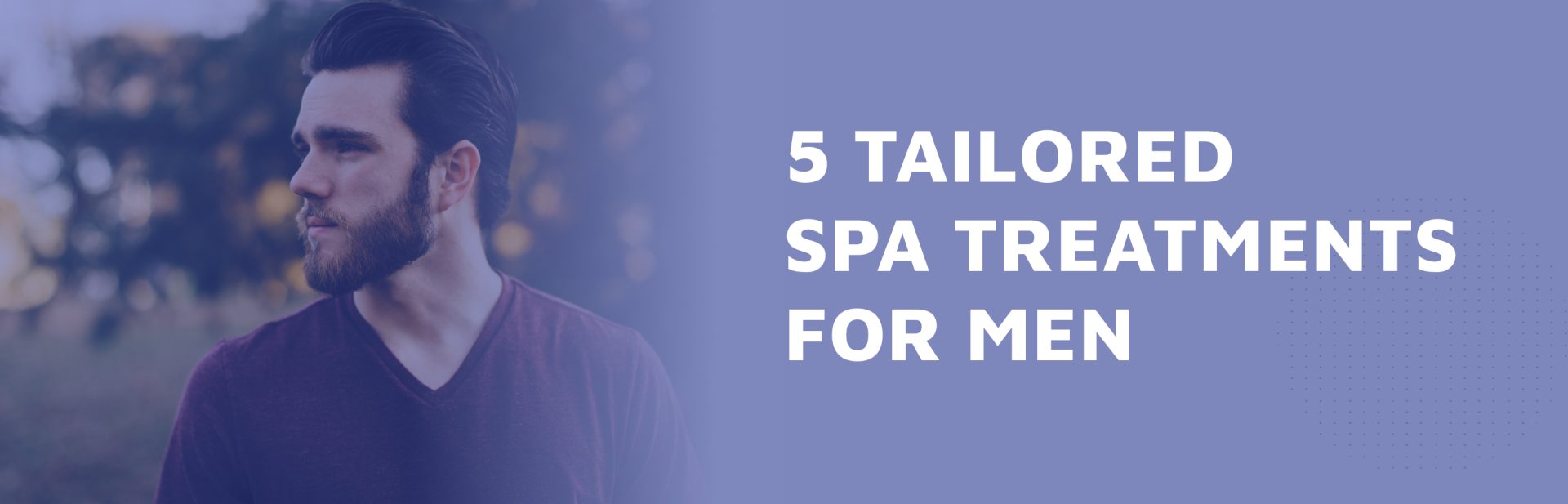 Top-5-Spa-Treatments-for-Men--Look---038--Feel-Your-Best