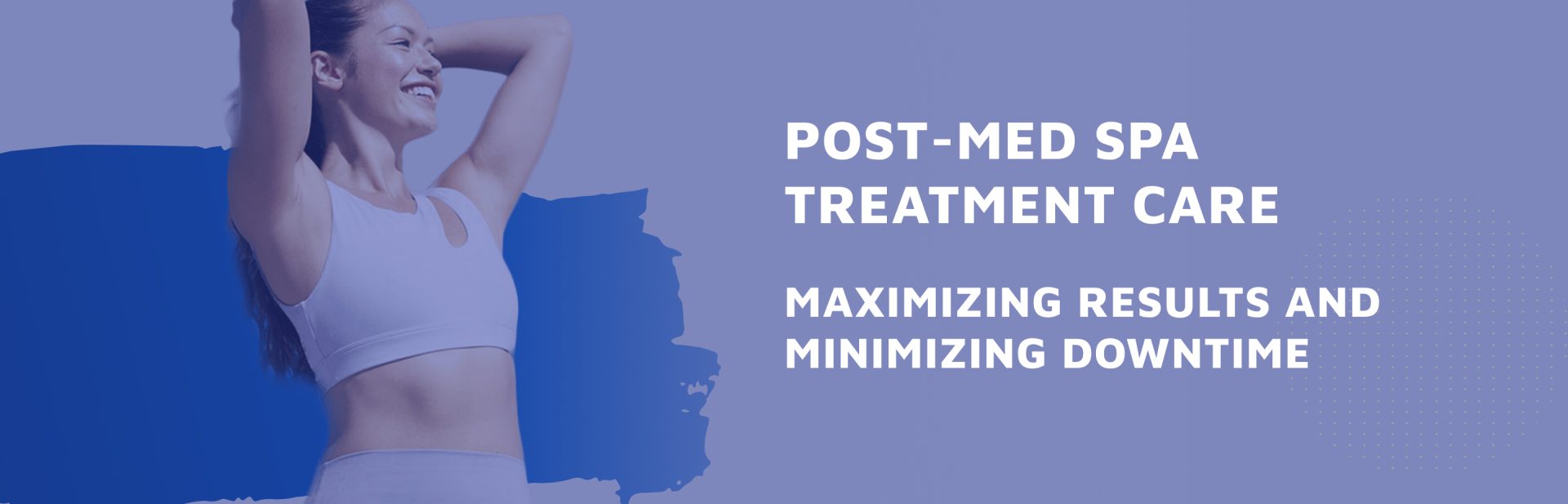 Post-Med-Spa-Treatment-Care--Maximizing-Results-and-Minimizing-Downtime
