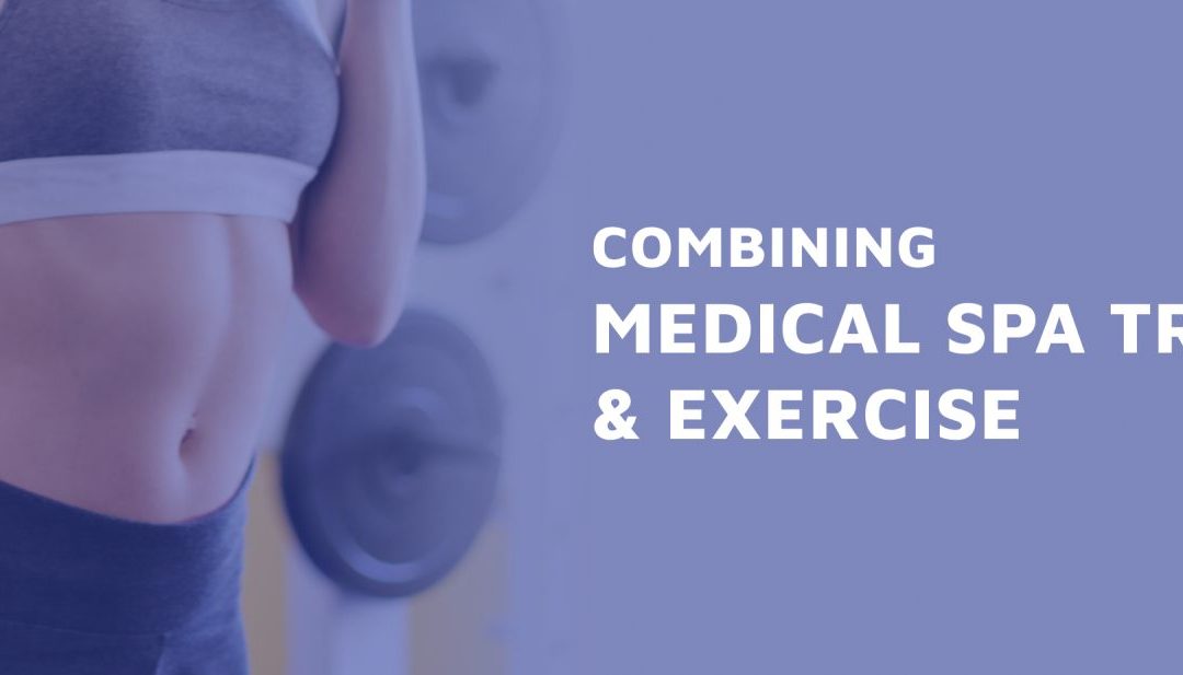 Combining Medical Spa Treatments and Exercise