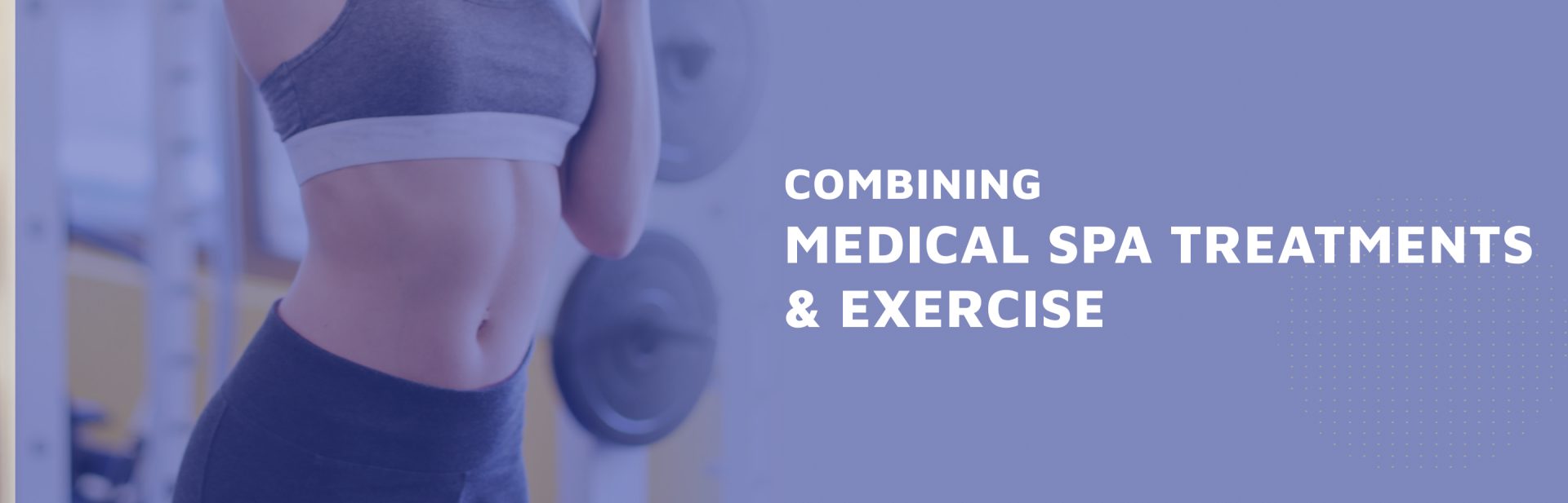 Combining-Medical-Spa-Treatments-and-Exercise