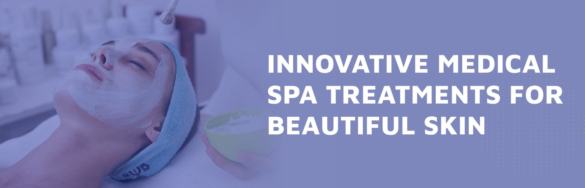 Innovative-Medical-Spa-Treatments-For-Beautiful-Skin