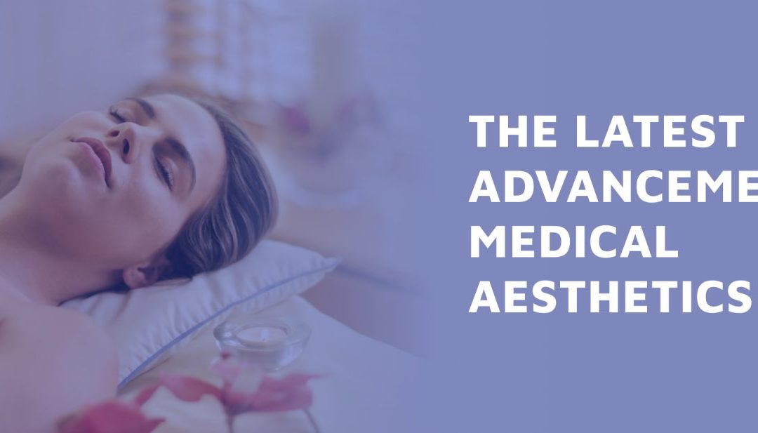 The Latest Advancements in Medical Aesthetics