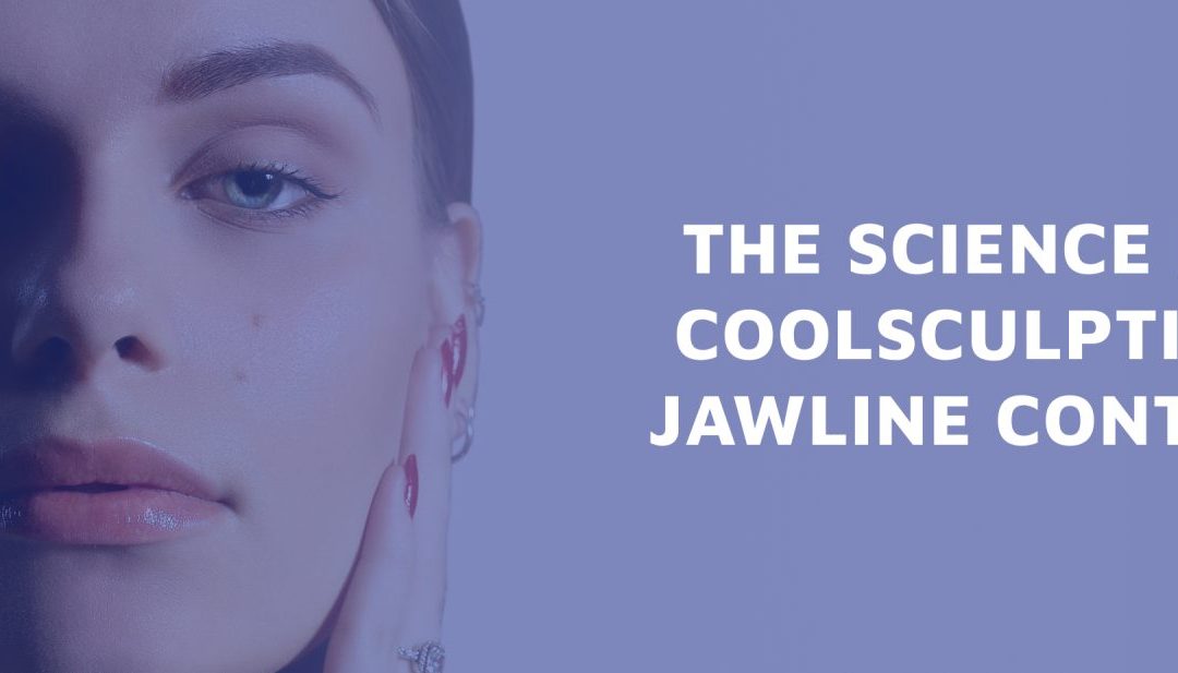 The Science Behind CoolSculpting for Jawline Contouring