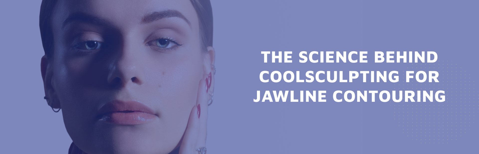 The-Science-Behind-CoolSculpting-for-Jawline-Contouring