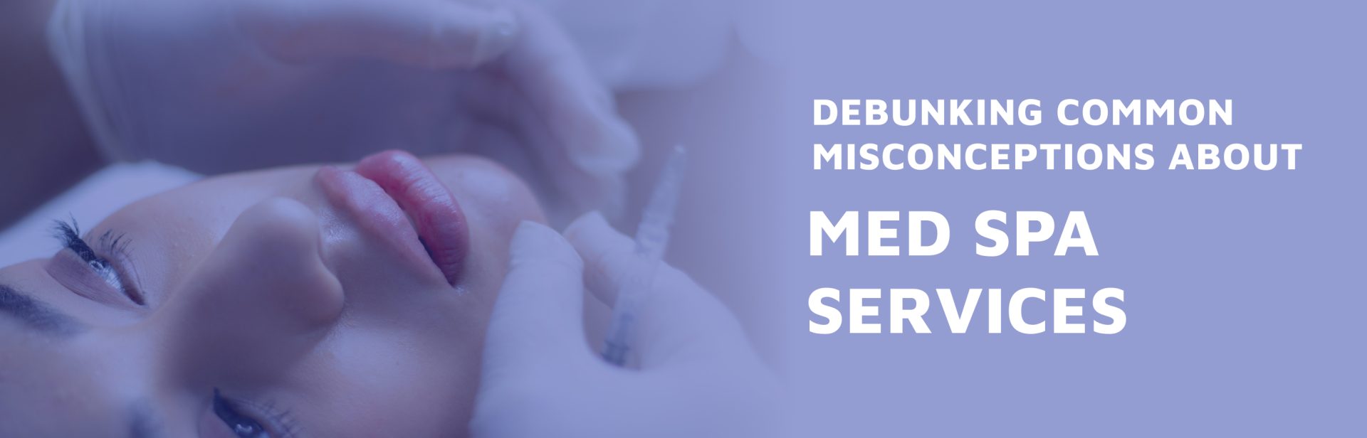 Debunking-Common-Misconceptions-About-Med-Spa-Services