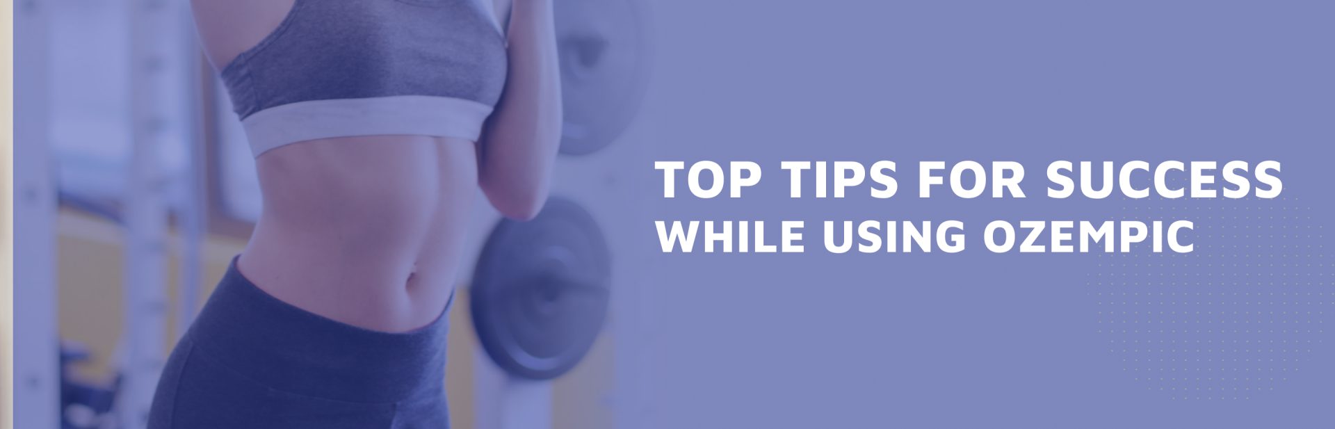 Top-Tips-for-Success-While-Using-Ozempic